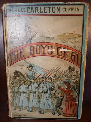 Item #5046 The Boys of 61 or Four Years of Fighting. Charles Carleton Coffin
