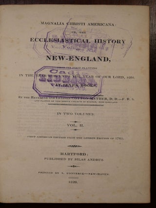 Magnalia Christi Americana or The Ecclesiastical History of New England