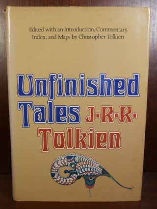 Item #5528 Unfinished Tales of J. R. R. Tolkien. J. R. R. Tolkien