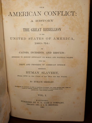 The American Conflict A History of The Great Rebellion in the United States of America, 1860 - 1864