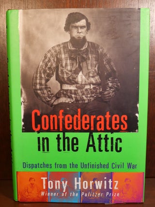 Item #5615 Confederates in the Attic Dispatches from the Unfinished Civil War. Tony Horwitz