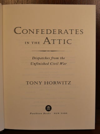 Confederates in the Attic Dispatches from the Unfinished Civil War
