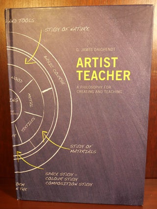 Item #5634 Artist Teacher A Philosophy for Creating and Teaching. G. James Daichendt