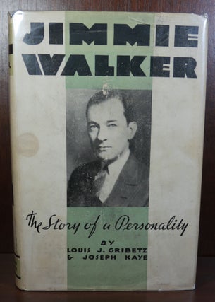 Item #5708 Jimmie Walker The Story of a Personality. Louis J. Gribetz, Joseph Kaye