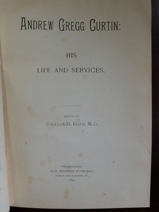 Andrew Gregg Curtain: His Life and Service