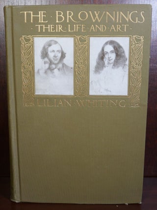 Item #5758 The Brownings Their Life and Art. Lilian Whiting