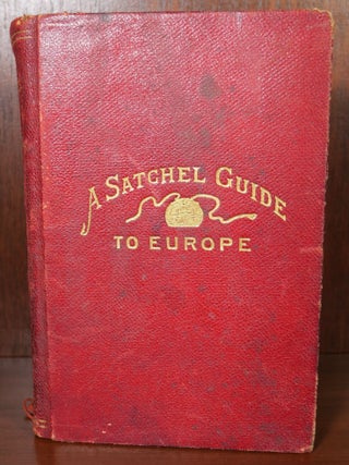 Item #5824 A Satchel Guide For The Vacation Tourist in Europe. W. J. Rolfe