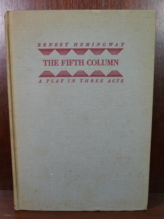 Item #5836 The Fifth Column A Play in Three Acts. Ernest Hemingway