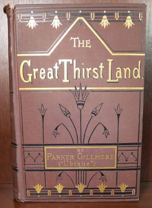 Item #5894 The Great Thirst Land. Parker Gillmore