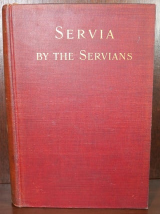 Item #5899 Servia by The Servians. Alfred Stead