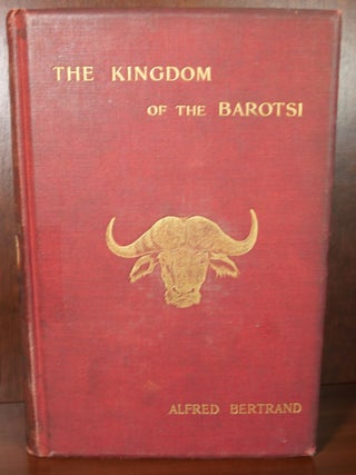 Item #5917 The Kingdom of The Barotsi Upper Zambezia. Alfred Bertrand
