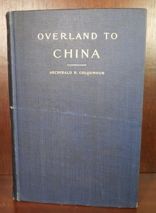 Item #5918 Overland to China. Archibald R. Colquhoun