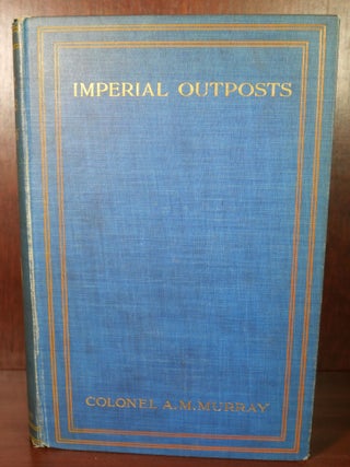 Item #5919 Imperial Outposts From a Strategical and Commercial Aspect, With Special Reference to...