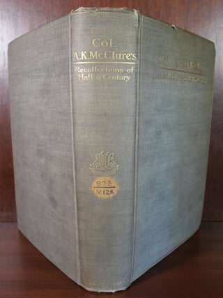 Colonel Alexander K. McClure's Recollections of Half a Century
