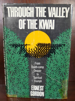 Item #6036 Through The Valley of The Kwai. Ernest Gordon
