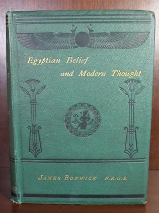 Item #6043 Egyptian Belief and Modern Thought. James Bonwick
