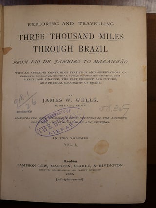 Exploring and Traveling Three Thousand Miles Through Brazil Complete in Two Volumes