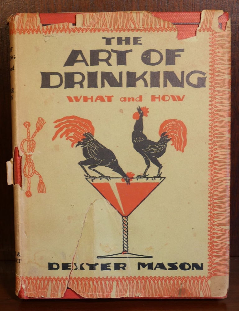 Item #6082 The Art of Drinking What to Make with What You Have. Together with Divers Succulent Canapes Suitable to Each Occasion. Dexter Mason.