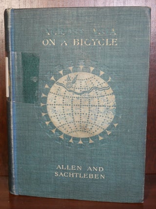Item #6171 Across Asia on a Bicycle. Thomas Gaskell Allen, William Lewis Sachtleben