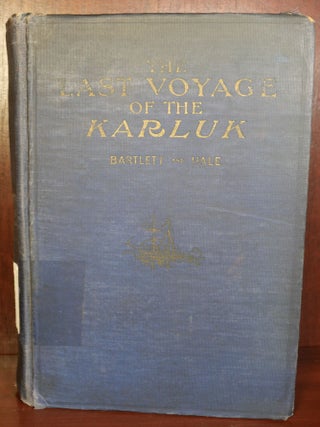 Item #6186 The Last Voyage of The Karluk. Robert A. Bartlett, Ralph T. Hale