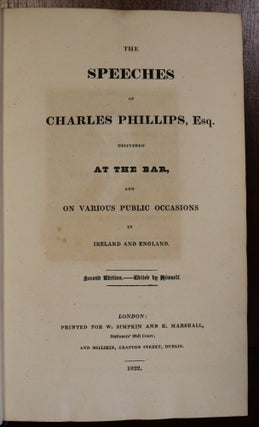 The Speeches of Charles Phillips Delivered At The Bar and on Various Public Occasion in Ireland and England