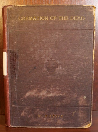 Item #6212 Cremation of The Dead It's History and Bearings Upon Public Health. William Eassie