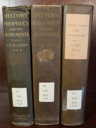 Item #6238 History, Prophecy and The Monuments in Three Volumes. James Frederick McCurdy