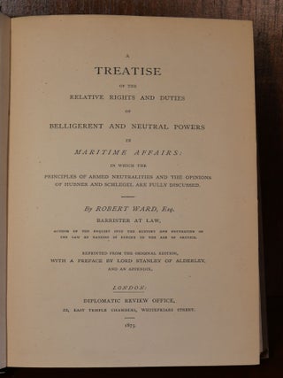 A Treatise of The Relative Rights and Duties of Belligerent and Neutral Powers in Maritime Affairs