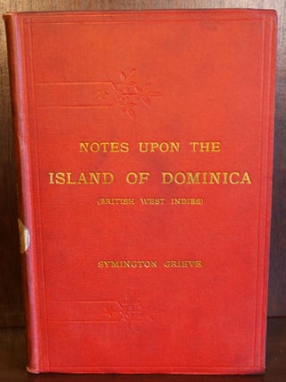 Item #6271 Notes Upon The Island of Dominica. Symington Grieve