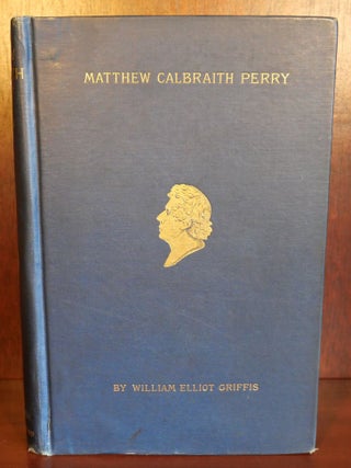 Item #6272 Matthew Calbraith Perry. William Elliot Griffis