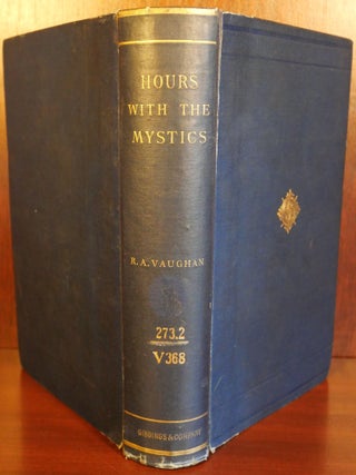 Hours With The Mystics A Contribution to the History of Religious Opinion
