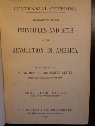 Centennial Offering Republication of The Principles and Acts of The Revolution in America