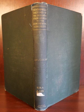 Biographical Sketches of The Delegates From Georgia to The Continental Congress