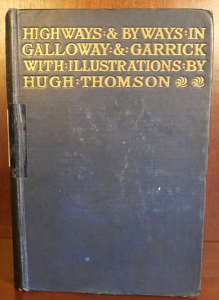 Item #6419 Highways and Byways in Galloway and Carrick. Rev. C. H. Dick