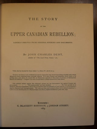 The Story of The Upper Canadian Rebellion in Two Volumes