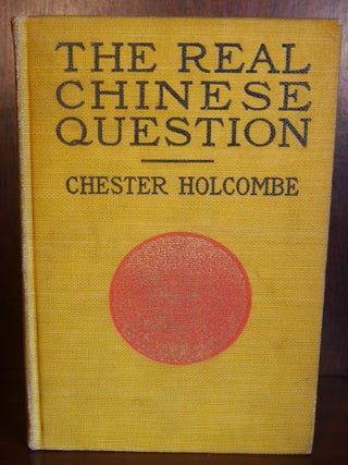 Item #6449 The Real Chinese Question. Chester Holcombe