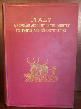 Item #6455 Italy A Popular Account of The Country It's People and Its Institutions. Professor W....