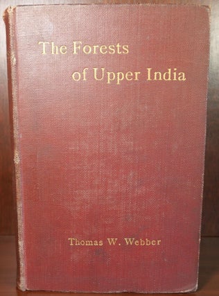 Item #6518 The Forests of Upper India. Thomas W. Webber