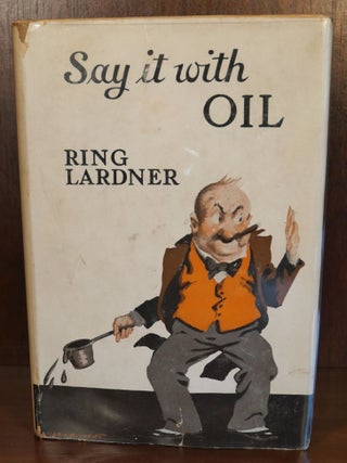 Item #6539 Sat It With Oil, Say It With Bricks. Nina Wilcox Putnam Ring Lardner