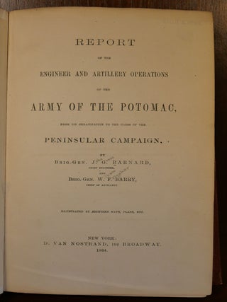 Report of the Engineer and Artillery Operations of The Army of The Potomac, From its Organization to the Close of the Peninsular Campaign SIGNED