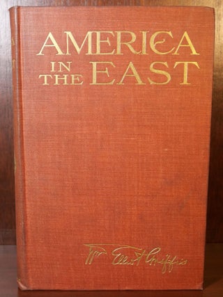 Item #6583 America in the East. William Elliot Griffis