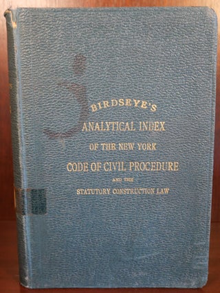 Item #6602 A Full and Complete Analytical Index of The Code of Civil Procedure. Clarence F. Birdseye