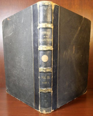 Information Respecting The History, Condition and Prospects of The Indian Tribes of The United States Part III Only