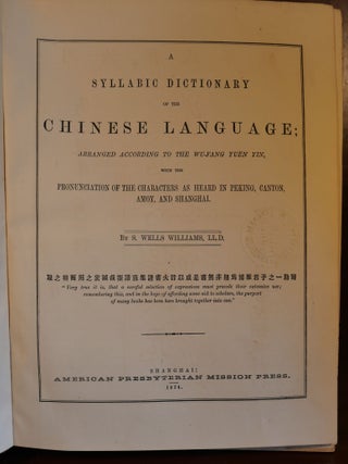 A Syllabic Dictionary of the Chinese Language; Arranged According to the Wu-Fang Yuen Yin, with the Pronunciation of the Characters as Heard in Peking, Canton, Amoy, and Shanghai