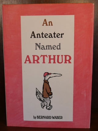Item #6701 A Anteater Named Arthur. Bernard Waber