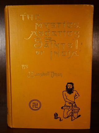 Item #7085 The Mystics, Ascetics, and Saints of India. John Campbell Oman